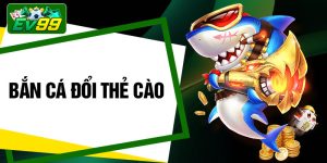 Bắn Cá Đổi Thẻ Cào