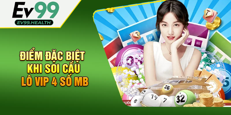 Những điểm đặc biệt khi soi cầu lô VIP 4 số MB